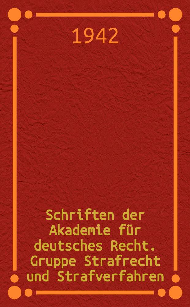 Schriften der Akademie für deutsches Recht. Gruppe Strafrecht und Strafverfahren