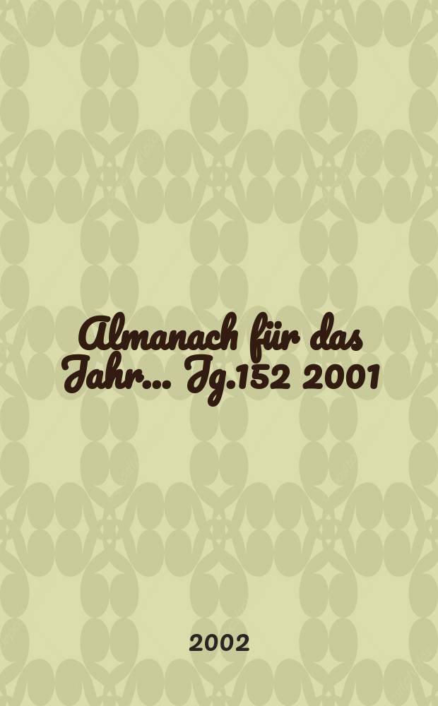 Almanach für das Jahr... Jg.152 2001/2002
