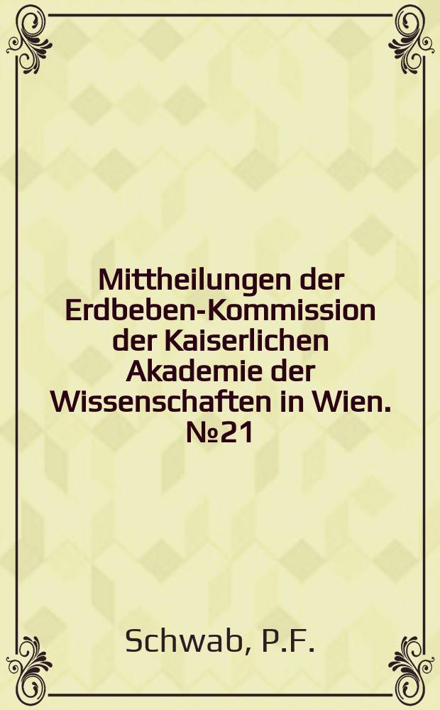 Mittheilungen der Erdbeben-Kommission der Kaiserlichen Akademie der Wissenschaften in Wien. №21 : Bericht über die Erdbebenbeobachtungen in Kremsmünster im Jahre 1902