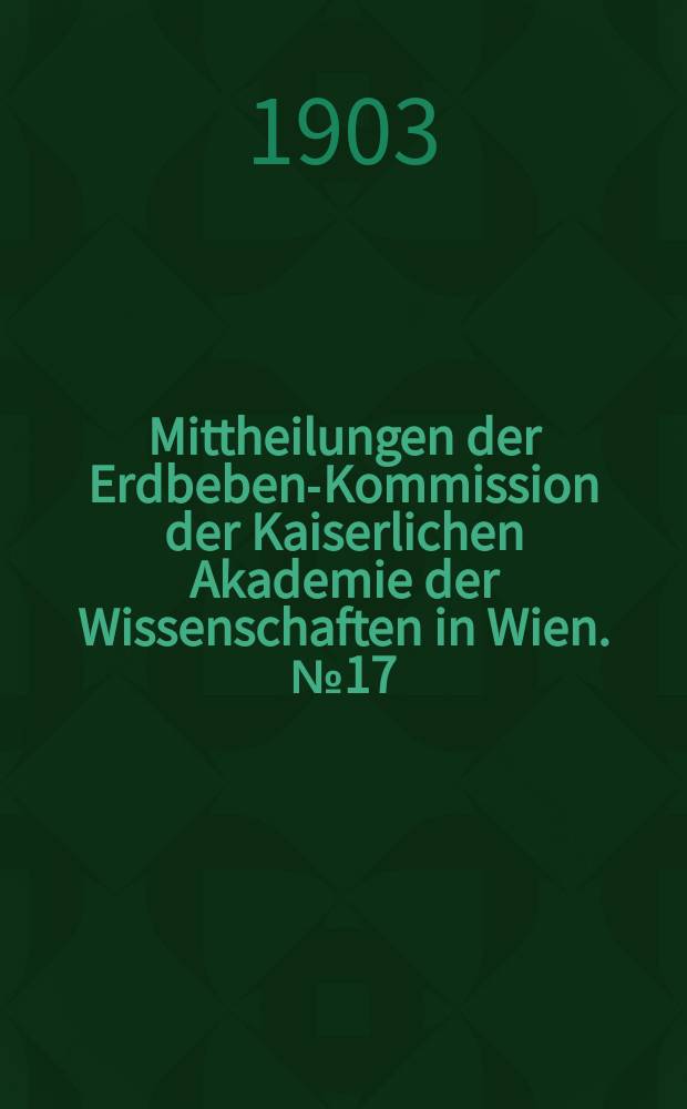 Mittheilungen der Erdbeben-Kommission der Kaiserlichen Akademie der Wissenschaften in Wien. №17 : Das Erdbeben von Sinj am 2. Juli 1898