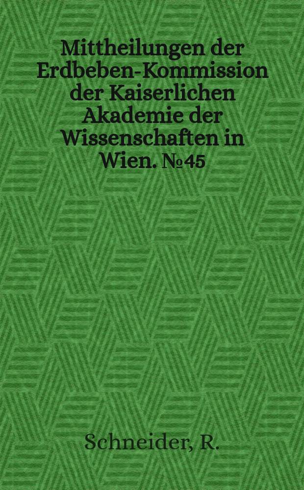 Mittheilungen der Erdbeben-Kommission der Kaiserlichen Akademie der Wissenschaften in Wien. №45 : Seismische Registrierungen in Wien, k. k. Zentralanstalt für Meteorologie und Geodynamik, im Jahre 1911