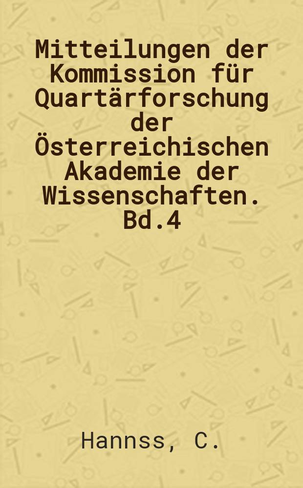 Mitteilungen der Kommission für Quartärforschung der Österreichischen Akademie der Wissenschaften. Bd.4 : Spätpleistozäne bis postglaziale...