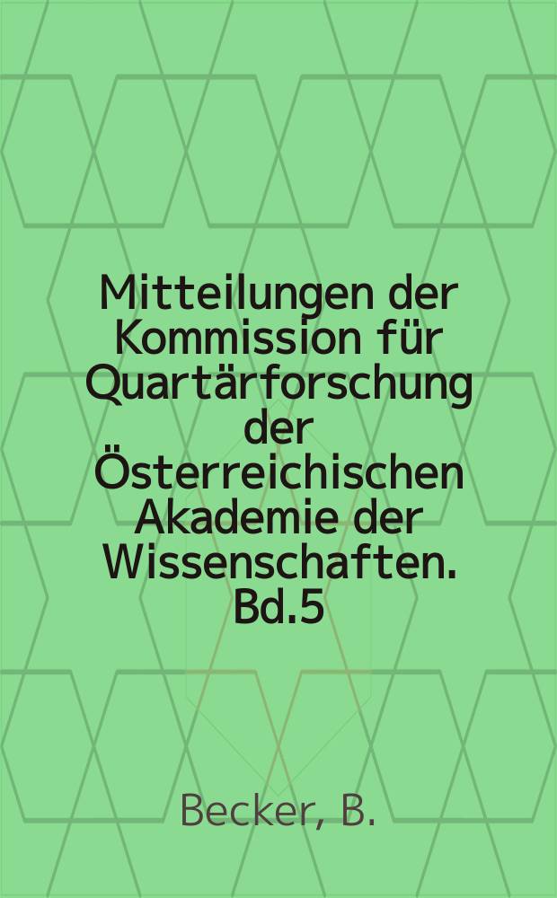 Mitteilungen der Kommission für Quartärforschung der Österreichischen Akademie der Wissenschaften. Bd.5 : Dendrochronologie und Paläoökologie...