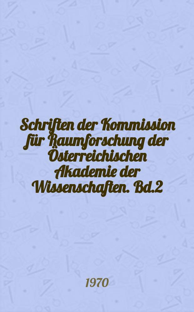 Schriften der Kommission für Raumforschung der Österreichischen Akademie der Wissenschaften. Bd.2 : Wachstum und Erneuerung britischer Industriegroßstädte
