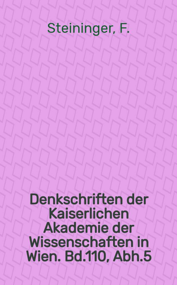 Denkschriften der Kaiserlichen Akademie der Wissenschaften in Wien. Bd.110, Abh.5 : Die Molluskenfauna aus dem Burdigal (Unter-Miozän) von Fels am Wagram in Niederösterreich