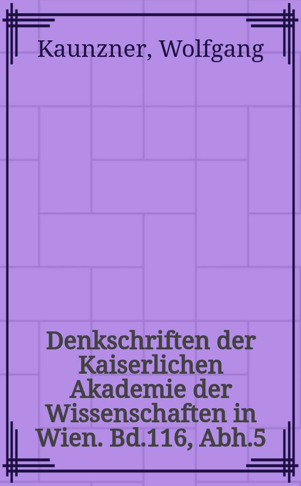 Denkschriften der Kaiserlichen Akademie der Wissenschaften in Wien. Bd.116, Abh.5 : Über einen frühen Nachweis der symbolischen Algebra