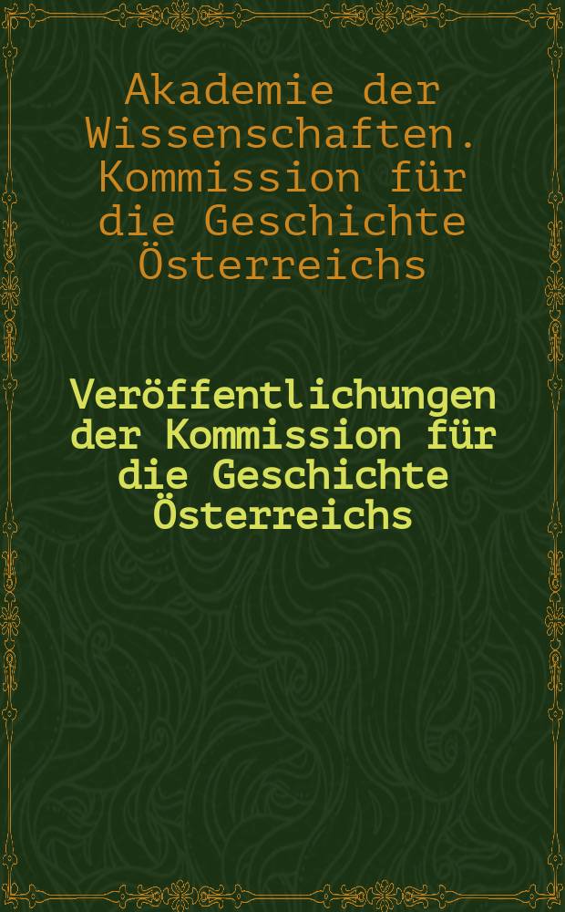Veröffentlichungen der Kommission für die Geschichte Österreichs