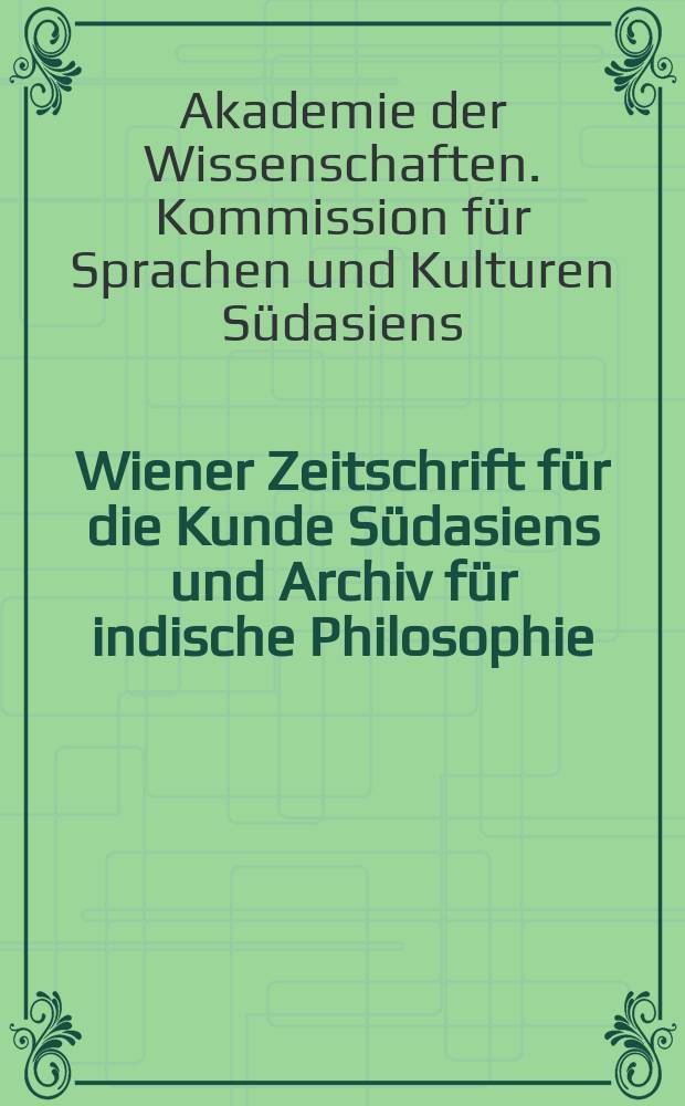 Wiener Zeitschrift für die Kunde Südasiens und Archiv für indische Philosophie