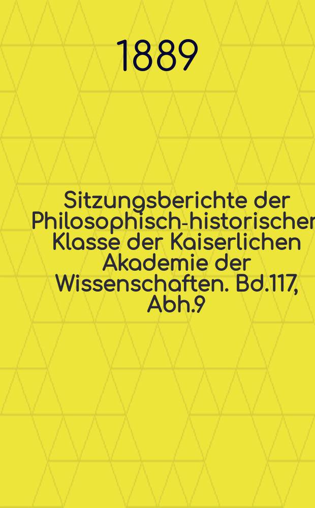 Sitzungsberichte der Philosophisch-historischen Klasse der Kaiserlichen Akademie der Wissenschaften. Bd.117, Abh.9 : Das älteste Berner Bruchstück identificirt