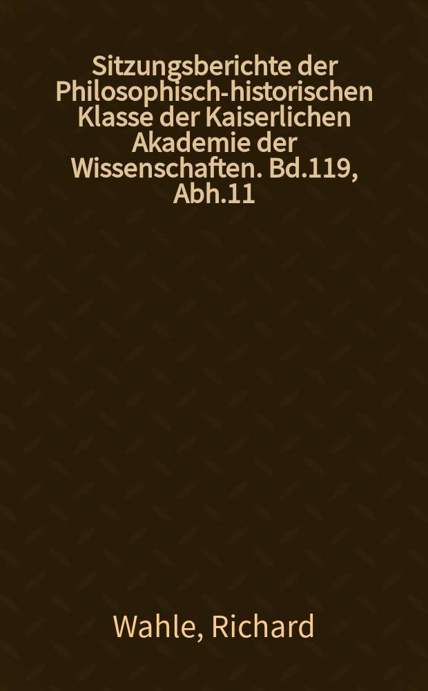 Sitzungsberichte der Philosophisch-historischen Klasse der Kaiserlichen Akademie der Wissenschaften. Bd.119, Abh.11 : Die Glückseligkeitslehre der "Ethik" des Spinoza