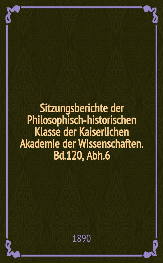 Sitzungsberichte der Philosophisch-historischen Klasse der Kaiserlichen Akademie der Wissenschaften. Bd.120, Abh.6 : Patristische Studien