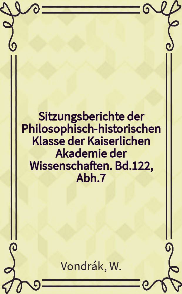 Sitzungsberichte der Philosophisch-historischen Klasse der Kaiserlichen Akademie der Wissenschaften. Bd.122, Abh.7 : Altslovenische Studien