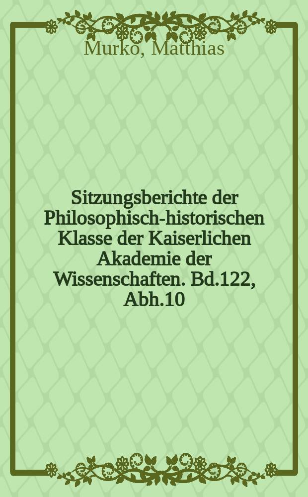 Sitzungsberichte der Philosophisch-historischen Klasse der Kaiserlichen Akademie der Wissenschaften. Bd.122, Abh.10 : Die Geschichte von den sieben Weisen bei den Slaven