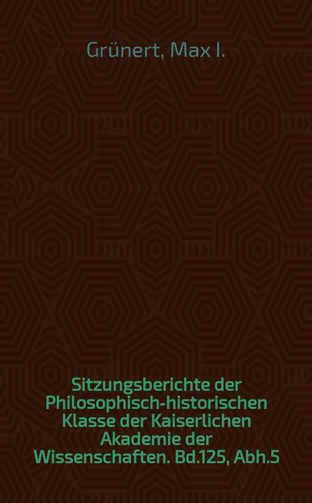 Sitzungsberichte der Philosophisch-historischen Klasse der Kaiserlichen Akademie der Wissenschaften. Bd.125, Abh.5 : Die Begriffsverstärkung durch das Etymon im Altarabischen