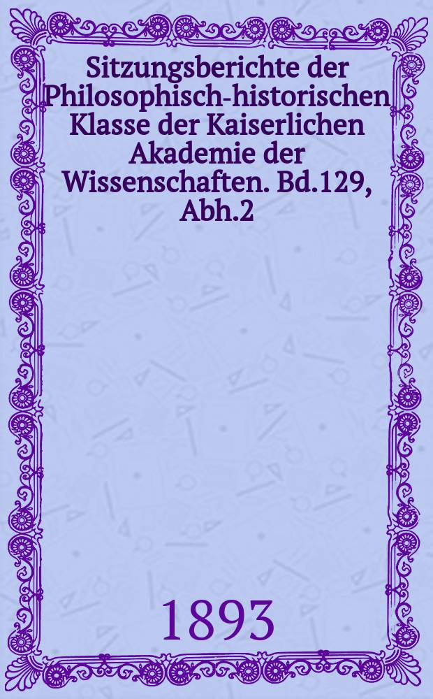 Sitzungsberichte der Philosophisch-historischen Klasse der Kaiserlichen Akademie der Wissenschaften. Bd.129, Abh.2 : Die Bibelexcerpte de diuinis scripturis und die Itala des heiligen Augustinus