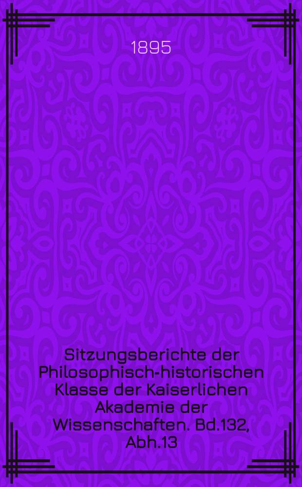 Sitzungsberichte der Philosophisch-historischen Klasse der Kaiserlichen Akademie der Wissenschaften. Bd.132, Abh.13 : Neue Bemerkungen über den ältesten Entwurf einer griechischen Kurzschrift