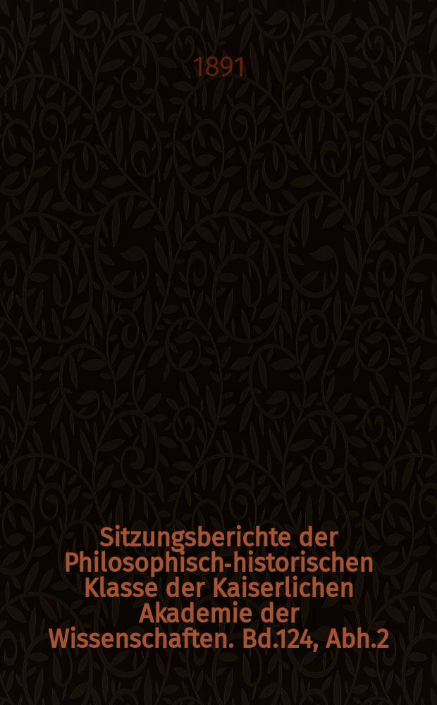 Sitzungsberichte der Philosophisch-historischen Klasse der Kaiserlichen Akademie der Wissenschaften. Bd.124, Abh.2 : Über einige orthographische und lexicalische Eigenthümlichkeiten des Codex Suprasliensis.