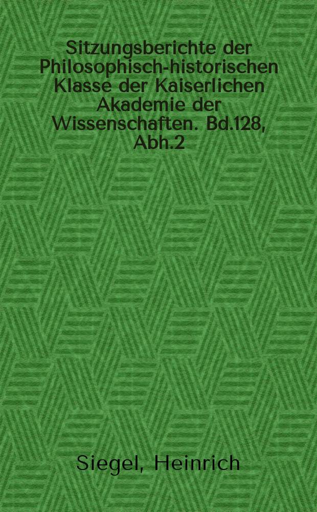Sitzungsberichte der Philosophisch-historischen Klasse der Kaiserlichen Akademie der Wissenschaften. Bd.128, Abh.2 : Das erzwungene Versprechen und seine Behandlung im deutschen Rechtsleben