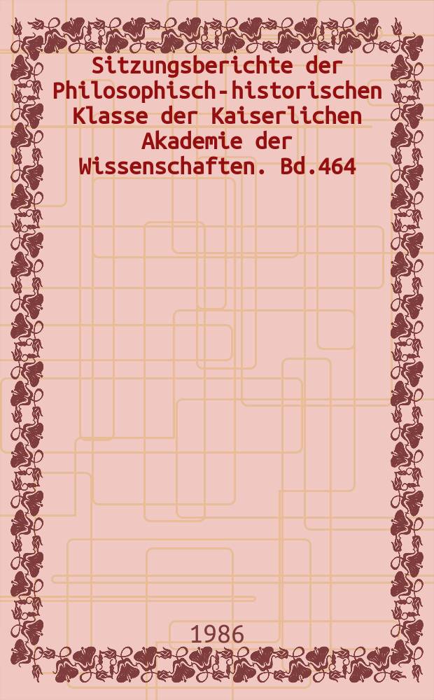 Sitzungsberichte der Philosophisch-historischen Klasse der Kaiserlichen Akademie der Wissenschaften. Bd.464 : Aktuelle Fragen zum Europarecht aus der Sicht in- und ausländischer Gelehrter