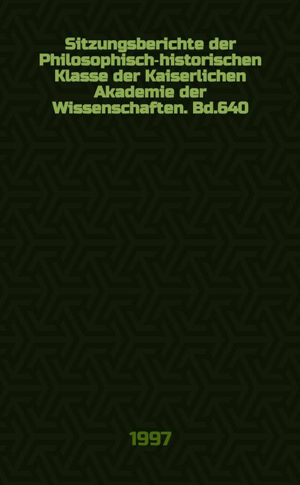 Sitzungsberichte der Philosophisch-historischen Klasse der Kaiserlichen Akademie der Wissenschaften. Bd.640 : Österreichisches und europäisches Wirtschaftsprivatrecht
