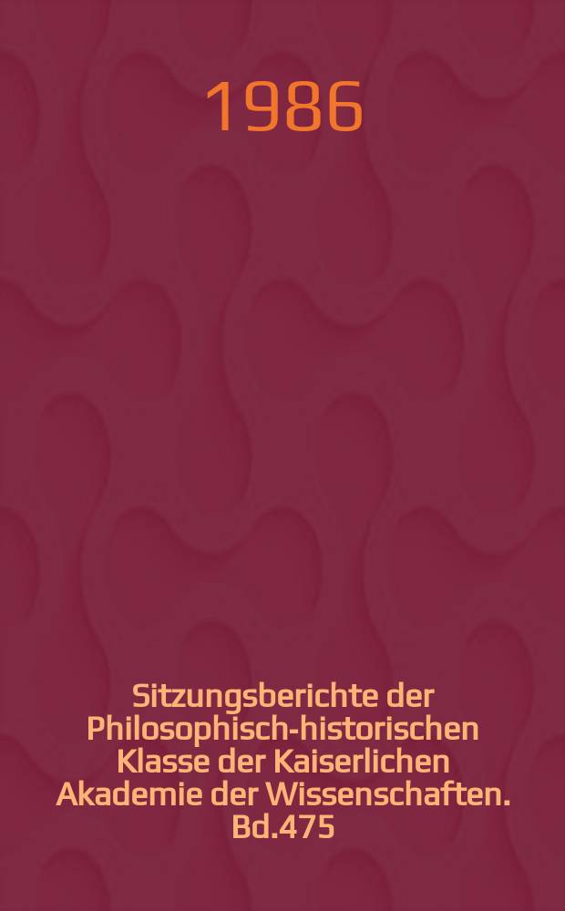 Sitzungsberichte der Philosophisch-historischen Klasse der Kaiserlichen Akademie der Wissenschaften. Bd.475 : Aufsätze zur Geschichte der Naturwissenschaften und Geographie