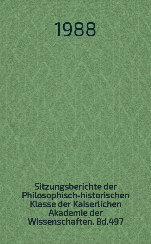 Sitzungsberichte der Philosophisch-historischen Klasse der Kaiserlichen Akademie der Wissenschaften. Bd.497 : Der Weg der Naturwissenschaft von Johannes von Gmunden zu Johannes Kepler