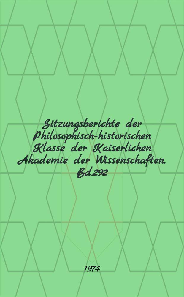 Sitzungsberichte der Philosophisch-historischen Klasse der Kaiserlichen Akademie der Wissenschaften. Bd.292 : Die Handschriftliche Überlieferung der Werke des Heiligen Augustinus