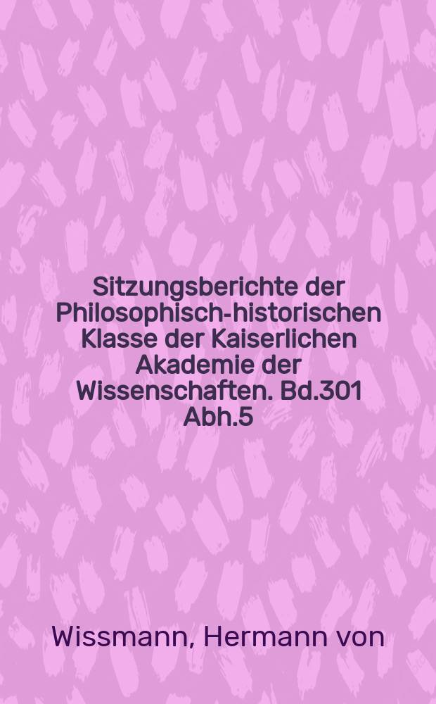 Sitzungsberichte der Philosophisch-historischen Klasse der Kaiserlichen Akademie der Wissenschaften. Bd.301 Abh.5 : Über die Frühe Geschichte Arabiens und das Entstehen des Sabäerreiches