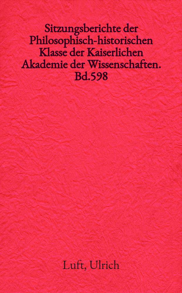 Sitzungsberichte der Philosophisch-historischen Klasse der Kaiserlichen Akademie der Wissenschaften. Bd.598 : Die chronologische Fixierung des ägyptischen Mittleren Reiches nach dem Tempelarchiv von Illahun