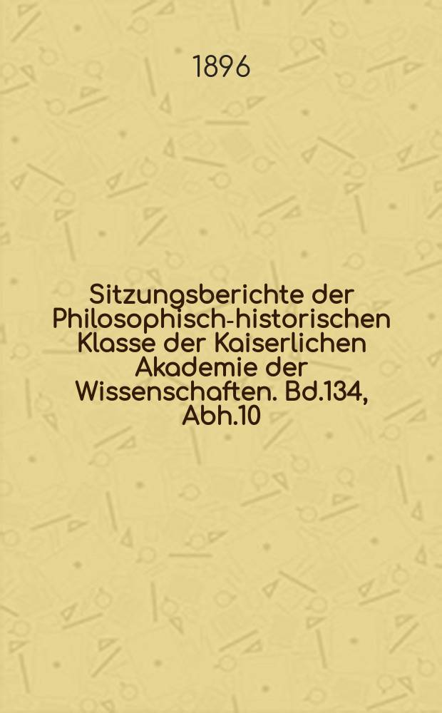 Sitzungsberichte der Philosophisch-historischen Klasse der Kaiserlichen Akademie der Wissenschaften. Bd.134, Abh.10 : Abhandlungen zum altdeutschen Drama