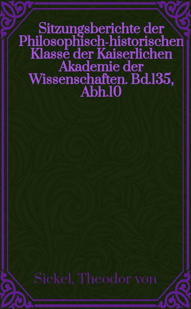 Sitzungsberichte der Philosophisch-historischen Klasse der Kaiserlichen Akademie der Wissenschaften. Bd.135, Abh.10 : Römische Berichte