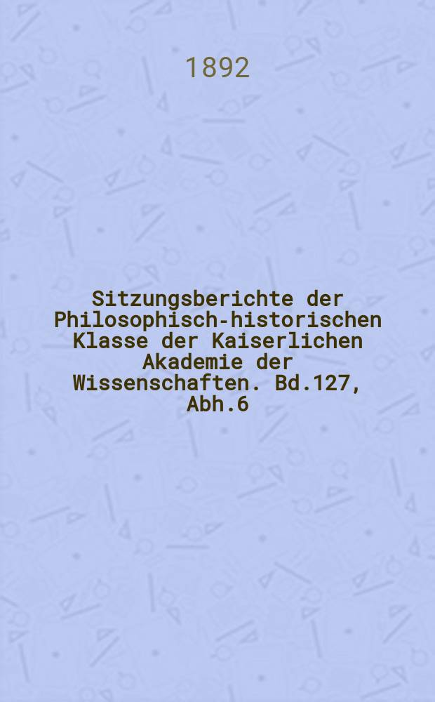Sitzungsberichte der Philosophisch-historischen Klasse der Kaiserlichen Akademie der Wissenschaften. Bd.127, Abh.6 : Zappert’s "Ältester Plan von Wien"