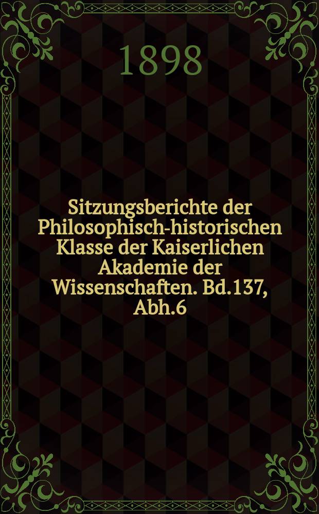 Sitzungsberichte der Philosophisch-historischen Klasse der Kaiserlichen Akademie der Wissenschaften. Bd.137, Abh.6 : Zur Kritik und Interpretation romanischer Texte