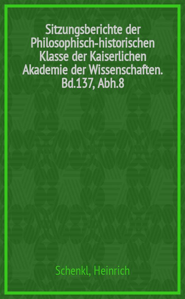 Sitzungsberichte der Philosophisch-historischen Klasse der Kaiserlichen Akademie der Wissenschaften. Bd.137, Abh.8 : Bibliotheca patrum latinorum Britannica