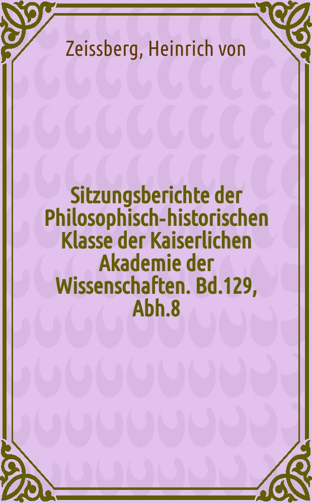 Sitzungsberichte der Philosophisch-historischen Klasse der Kaiserlichen Akademie der Wissenschaften. Bd.129, Abh.8 : Belgien unter der Generalstatthalterschaft Erzherzog Carls (1793, 1794)