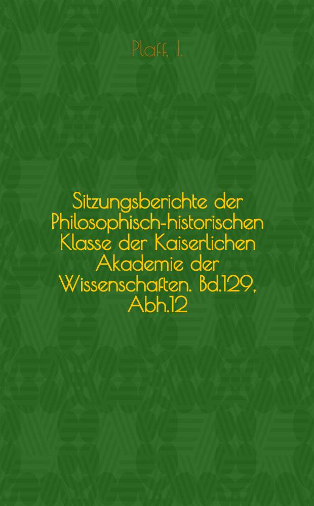 Sitzungsberichte der Philosophisch-historischen Klasse der Kaiserlichen Akademie der Wissenschaften. Bd.129, Abh.12 : Über den libertus orcinus