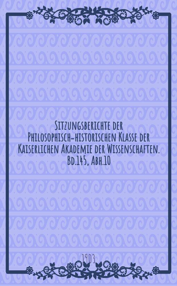 Sitzungsberichte der Philosophisch-historischen Klasse der Kaiserlichen Akademie der Wissenschaften. Bd.145, Abh.10 : Zur Kritik und Interpretation romanischer Texte