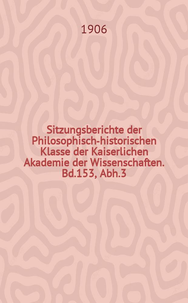 Sitzungsberichte der Philosophisch-historischen Klasse der Kaiserlichen Akademie der Wissenschaften. Bd.153, Abh.3 : Semitica