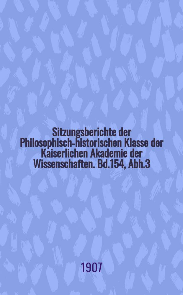 Sitzungsberichte der Philosophisch-historischen Klasse der Kaiserlichen Akademie der Wissenschaften. Bd.154, Abh.3 : Semitica