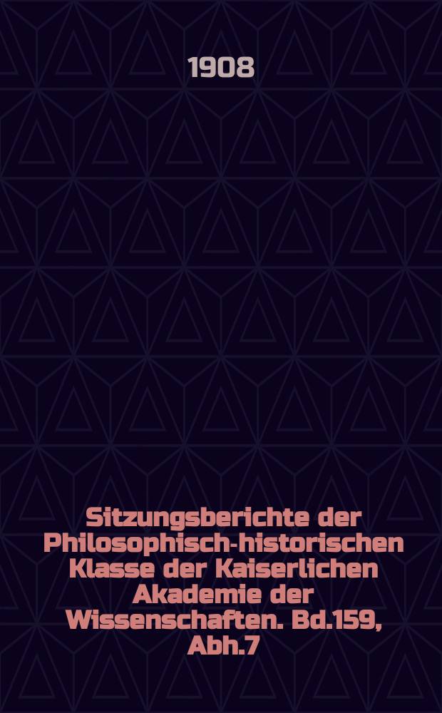 Sitzungsberichte der Philosophisch-historischen Klasse der Kaiserlichen Akademie der Wissenschaften. Bd.159, Abh.7 : Wiener Palimpseste