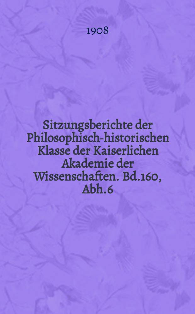 Sitzungsberichte der Philosophisch-historischen Klasse der Kaiserlichen Akademie der Wissenschaften. Bd.160, Abh.6 : Mitteilungen aus altdeutschen Handschriften