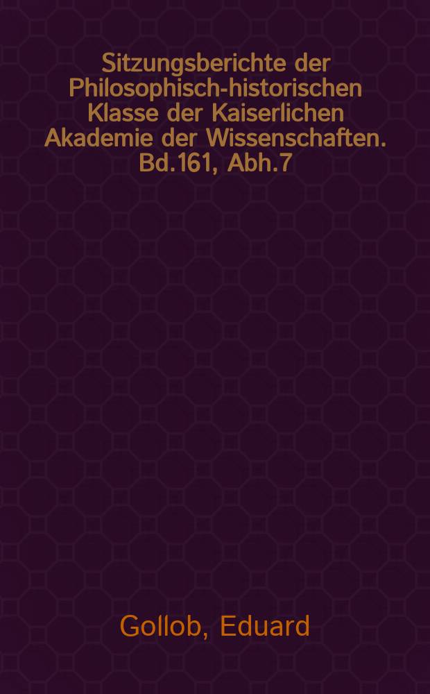 Sitzungsberichte der Philosophisch-historischen Klasse der Kaiserlichen Akademie der Wissenschaften. Bd.161, Abh.7 : Die Bibliothek des Jesuitenkollegiums in Wien XIII. (Lainz) und ihre Handschriften