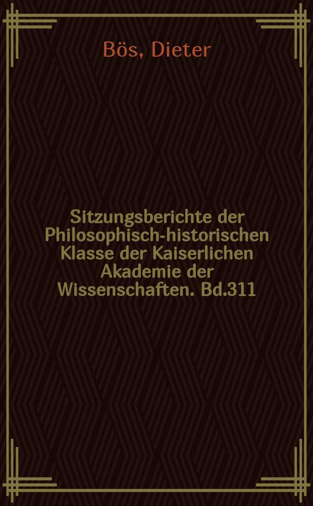 Sitzungsberichte der Philosophisch-historischen Klasse der Kaiserlichen Akademie der Wissenschaften. Bd.311 : Steuerfunktionen in Prognose- und Entscheidungsmodellen