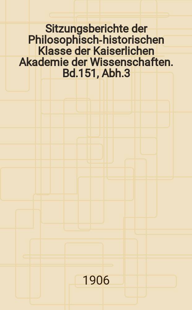 Sitzungsberichte der Philosophisch-historischen Klasse der Kaiserlichen Akademie der Wissenschaften. Bd.151, Abh.3 : Slapat rāģāwań datow smim roń