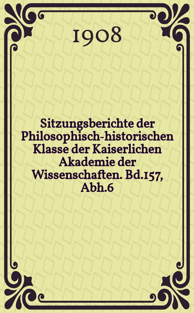 Sitzungsberichte der Philosophisch-historischen Klasse der Kaiserlichen Akademie der Wissenschaften. Bd.157, Abh.6 : Die griechischen Handschriften der öffentlichen Bibliothek in Besançon