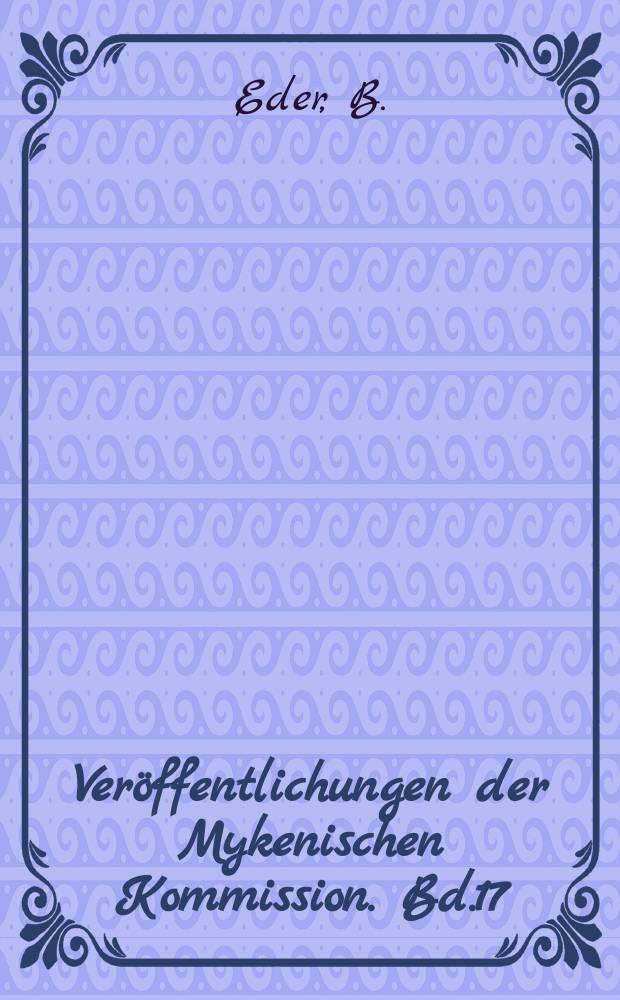 Veröffentlichungen der Mykenischen Kommission. Bd.17 : Argolis, Lakonien, Messenien