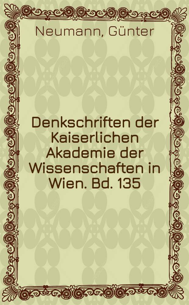 Denkschriften der Kaiserlichen Akademie der Wissenschaften in Wien. Bd. 135 : Neufunde lykischer Inschriften seit 1901