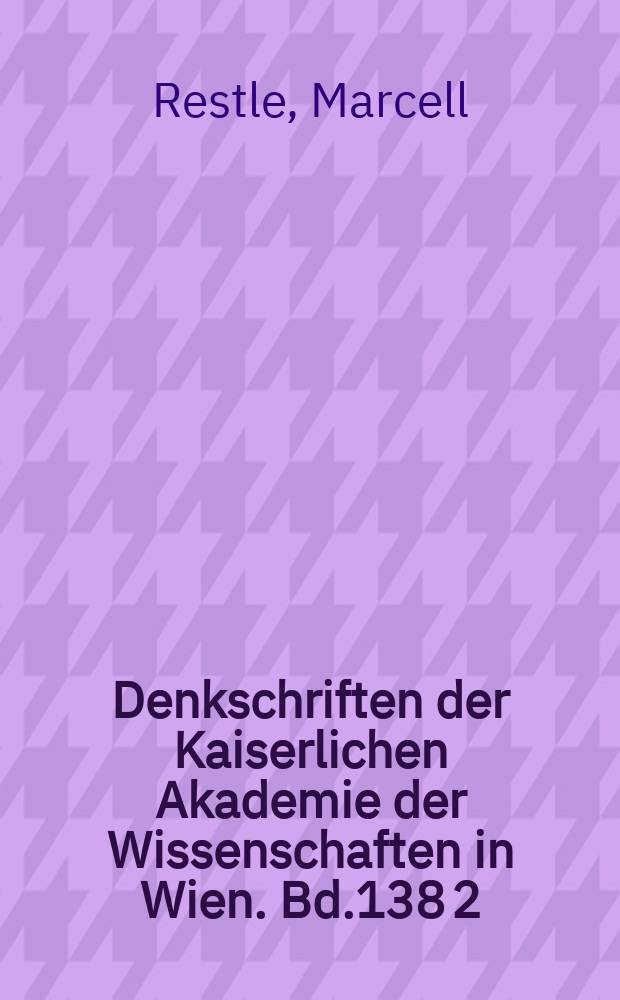 Denkschriften der Kaiserlichen Akademie der Wissenschaften in Wien. Bd.138 [2] : Studien zur frühbyzantinischen...