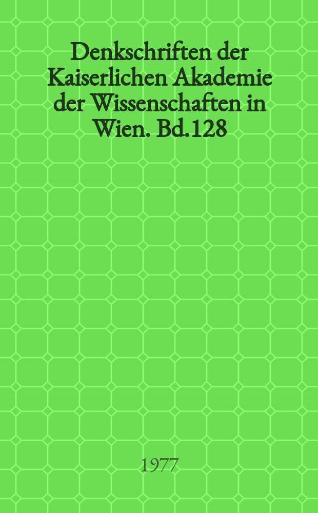Denkschriften der Kaiserlichen Akademie der Wissenschaften in Wien. Bd.128 : Französische Schule