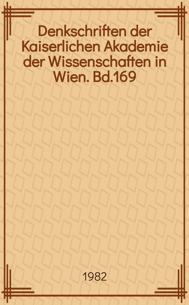 Denkschriften der Kaiserlichen Akademie der Wissenschaften in Wien. Bd.169 : Epigraphik